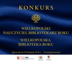 Konkurs “Wielkopolska Biblioteka Roku” oraz “Wielkopolski Nauczyciel Bibliotekarz Roku”